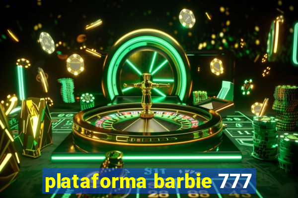 plataforma barbie 777